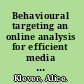 Behavioural targeting an online analysis for efficient media planning? /