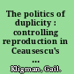 The politics of duplicity : controlling reproduction in Ceausescu's Romania /