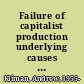 Failure of capitalist production underlying causes of the great recession /