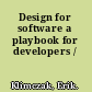 Design for software a playbook for developers /