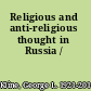 Religious and anti-religious thought in Russia /