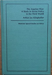 The Angolan War : a study in Soviet policy in the Third World /