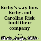 Kirby's way how Kirby and Caroline Risk built their company on kitchen-table values /