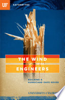 The wind engineers : building a hurricane-safe house /