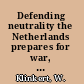 Defending neutrality the Netherlands prepares for war, 1900-1925 /