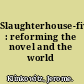 Slaughterhouse-five : reforming the novel and the world /