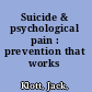 Suicide & psychological pain : prevention that works /