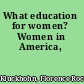 What education for women? Women in America,