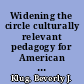 Widening the circle culturally relevant pedagogy for American Indian children /