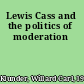 Lewis Cass and the politics of moderation