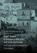 Small towns in Europe in the 20th and 21st centuries : heritage and development strategies /