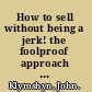 How to sell without being a jerk! the foolproof approach to the world's second oldest profession /