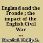 England and the Fronde ; the impact of the English Civil War and Revolution on France /