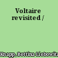 Voltaire revisited /