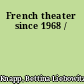 French theater since 1968 /