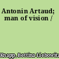 Antonin Artaud; man of vision /