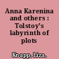 Anna Karenina and others : Tolstoy's labyrinth of plots /