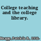 College teaching and the college library.