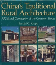 China's traditional rural architecture : a cultural geography of the common house /