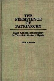 The persistence of patriarchy : class, gender, and ideology in twentieth century Algeria /