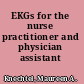 EKGs for the nurse practitioner and physician assistant