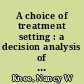 A choice of treatment setting : a decision analysis of an elderly population in rural New Hampshire /