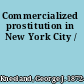 Commercialized prostitution in New York City /