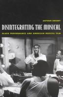 Disintegrating the musical : Black performance and American musical film /