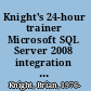 Knight's 24-hour trainer Microsoft SQL Server 2008 integration services /