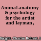Animal anatomy & psychology for the artist and layman,
