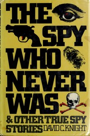 The spy who never was, and other true spy stories /