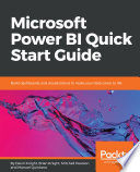 Microsoft Power BI quick start guide : build dashboards and visualizations to make your data come to life /