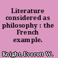 Literature considered as philosophy : the French example.