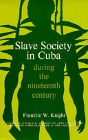 Slave society in Cuba during the nineteenth century /
