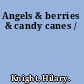 Angels & berries & candy canes /