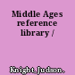 Middle Ages reference library /