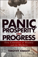 Panic, prosperity, and progress : five centuries of history and the markets /