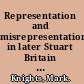 Representation and misrepresentation in later Stuart Britain partisanship and political culture /