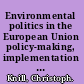 Environmental politics in the European Union policy-making, implementation and patterns of multi-level governance /
