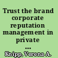 Trust the brand corporate reputation management in private banking /