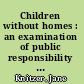 Children without homes : an examination of public responsibility to children in out-of-home care : final report /