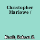 Christopher Marlowe /