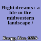 Flight dreams : a life in the midwestern landscape /