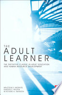 The adult learner : the definitive classic in adult education and human resource development /