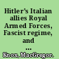 Hitler's Italian allies Royal Armed Forces, Fascist regime, and the war of 1940-43 /
