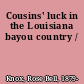 Cousins' luck in the Louisiana bayou country /