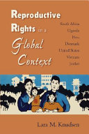 Reproductive rights in a global context : South Africa, Uganda, Peru, Denmark, United States, Vietnam, Jordan /