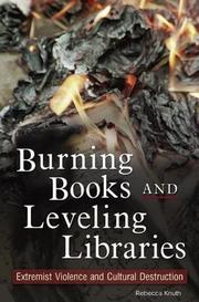 Burning books and leveling libraries : extremist violence and cultural destruction /