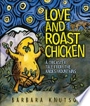 Love and roast chicken : a trickster tale from the Andes Mountains /