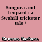 Sungura and Leopard : a Swahili trickster tale /